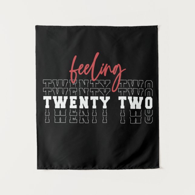 Feeling Twenty Two 22nd Birthday Gift Tapestry (Front)