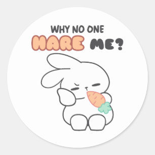 Feeling Un-heard? - Why No One Hare Me? Bunny Pun Classic Round Sticker