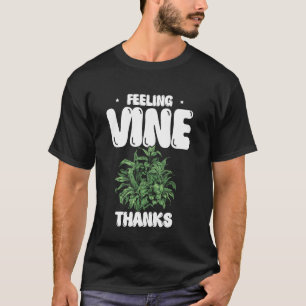 Feeling Vine Thanks Gardener Plants Garden Flower T-Shirt