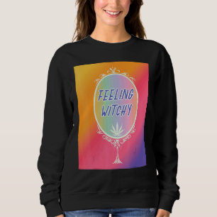 Feeling Witchy  Wicca Sweatshirt