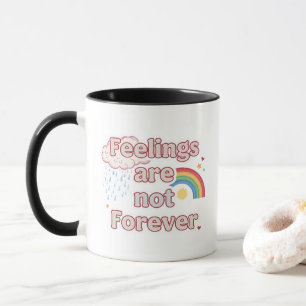 Feelings Are Not Forever – Mental Health Reminder Mug