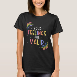 Feelings Are Valid Counsellor Mental Health Awaren T-Shirt
