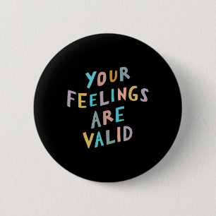 Feelings Are Valid Mental Health Awareness 6 Cm Round Badge
