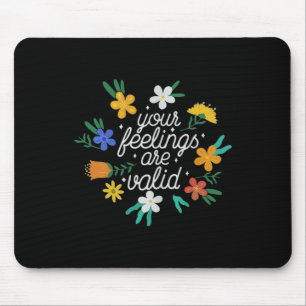 Feelings Are Valid Women Mental Health Awareness Mouse Pad