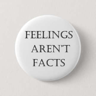 Feelings Aren't Facts 6 Cm Round Badge