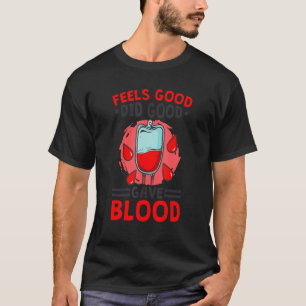 Feels Good Did Good Gave Blood Phlebotomy Blood Do T-Shirt