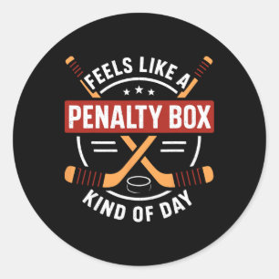 Feels Like A Penalty Box Day Funny Hockey Fan Classic Round Sticker