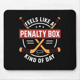 Feels Like A Penalty Box Day Funny Hockey Fan Mouse Pad