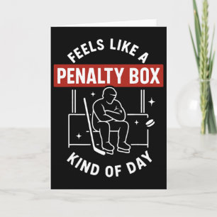Feels Like A Penalty Box Day Funny Hockey Player  Card