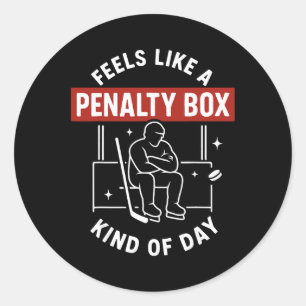 Feels Like A Penalty Box Day Funny Hockey Player Classic Round Sticker