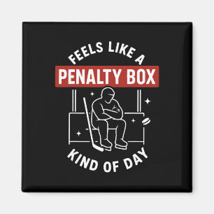 Feels Like A Penalty Box Day Funny Hockey Player Magnet