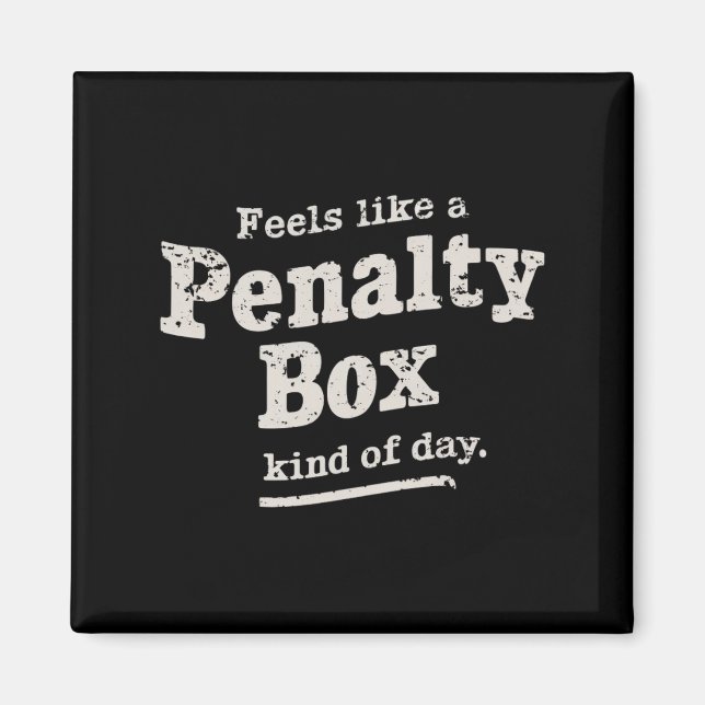 Feels Like a Penalty Box Day Hockey Player  Magnet (Front)