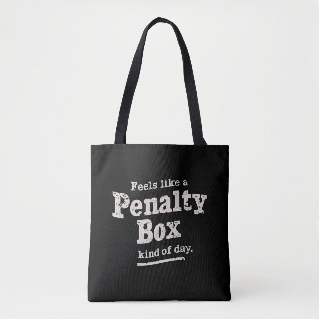 Feels Like a Penalty Box Day Hockey Player  Tote Bag (Front)