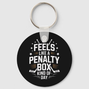 Feels Like A Penalty Box Day Ice Hockey Life Key Ring