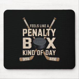 Feels Like A Penalty Box Kind Of Day _17  Mouse Pad