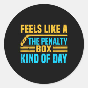Feels Like A Penalty Box Kind Of Day _1 Classic Round Sticker