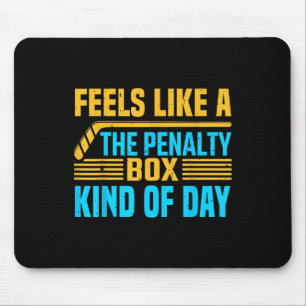 Feels Like A Penalty Box Kind Of Day _1 Mouse Pad
