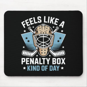 Feels Like A Penalty Box Kind Of Day _21 Mouse Pad