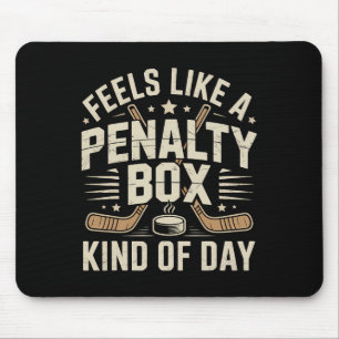 Feels Like A Penalty Box Kind Of Day _25 Mouse Pad