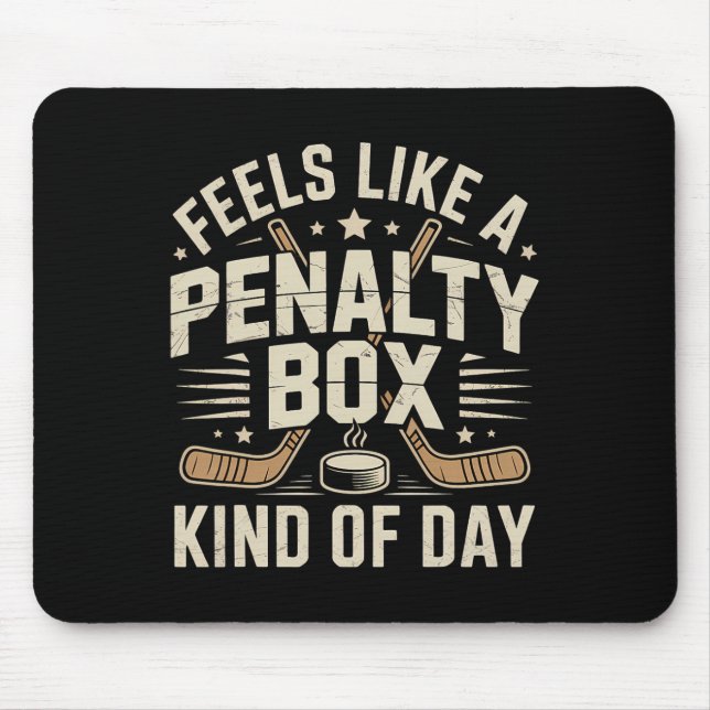 Feels Like A Penalty Box Kind Of Day _25  Mouse Pad (Front)