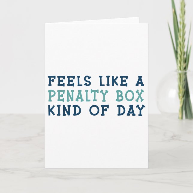 Feels Like A Penalty Box Kind Of Day _2  Card (Front)