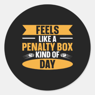 Feels Like A Penalty Box Kind Of Day (2)  Classic Round Sticker