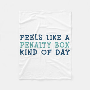 Feels Like A Penalty Box Kind Of Day _2 Fleece Blanket