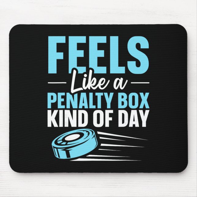 Feels Like A Penalty Box Kind Of Day (3)  Mouse Pad (Front)