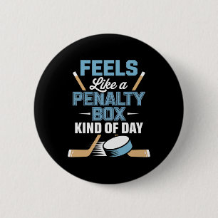 Feels Like A Penalty Box Kind Of Day _4 6 Cm Round Badge