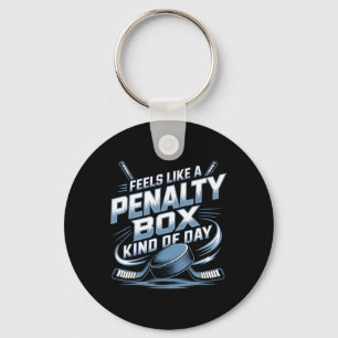 Feels Like A Penalty Box Kind Of Day _4  Key Ring