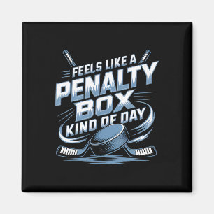 Feels Like A Penalty Box Kind Of Day _4 Magnet