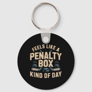 Feels Like A Penalty Box Kind Of Day _5 Key Ring