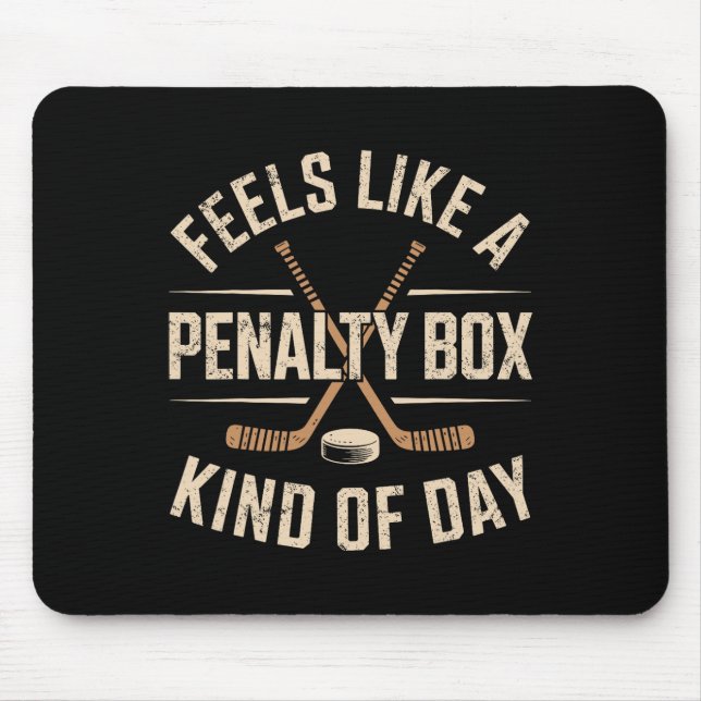 Feels Like A Penalty Box Kind Of Day (5)  Mouse Pad (Front)