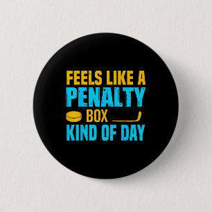 Feels Like A Penalty Box Kind Of Day 6 Cm Round Badge