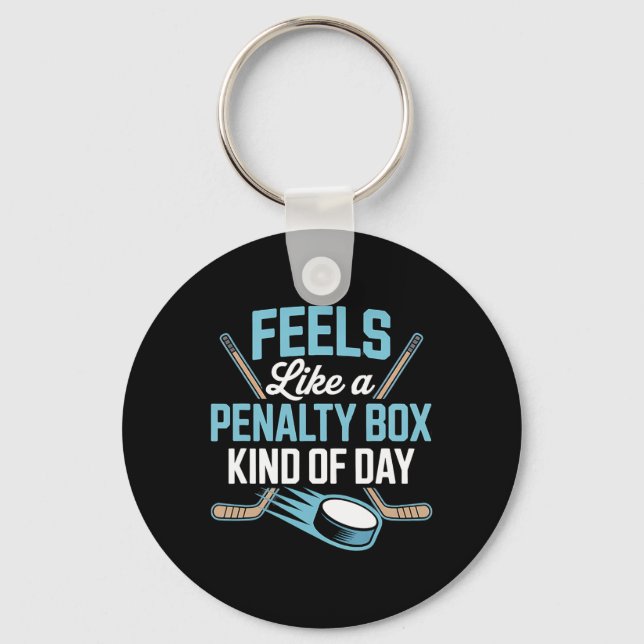 Feels Like A Penalty Box Kind Of Day _6  Key Ring (Front)