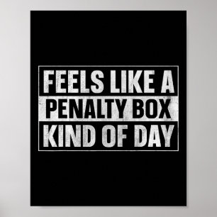 Feels Like A Penalty Box Kind Of Day (7) Poster