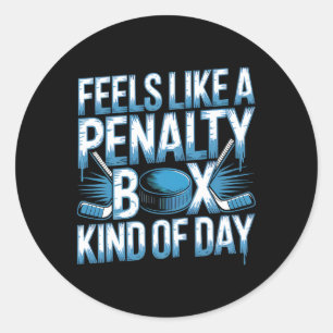 Feels Like A Penalty Box Kind Of Day _9 Classic Round Sticker