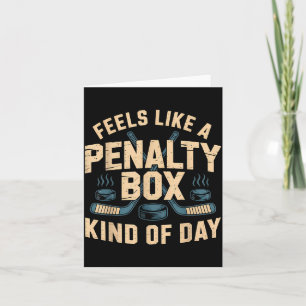 Feels Like A Penalty Box Kind Of Day Card