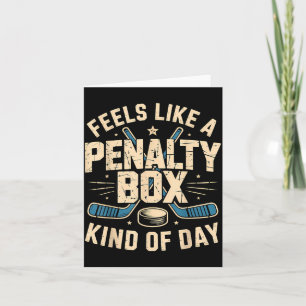 Feels Like A Penalty Box Kind Of Day Card