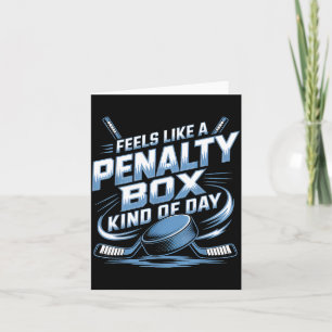 Feels Like A Penalty Box Kind Of Day Card