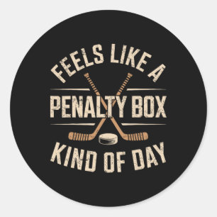 Feels Like A Penalty Box Kind Of Day Classic Round Sticker