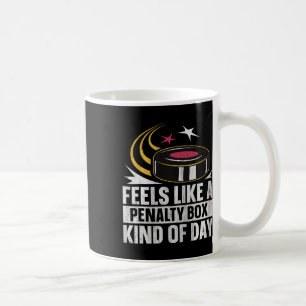 Feels Like A Penalty Box Kind Of Day Coffee Mug