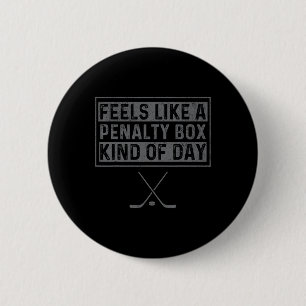 Feels Like A Penalty Box Kind Of Day Funny Hockey 6 Cm Round Badge