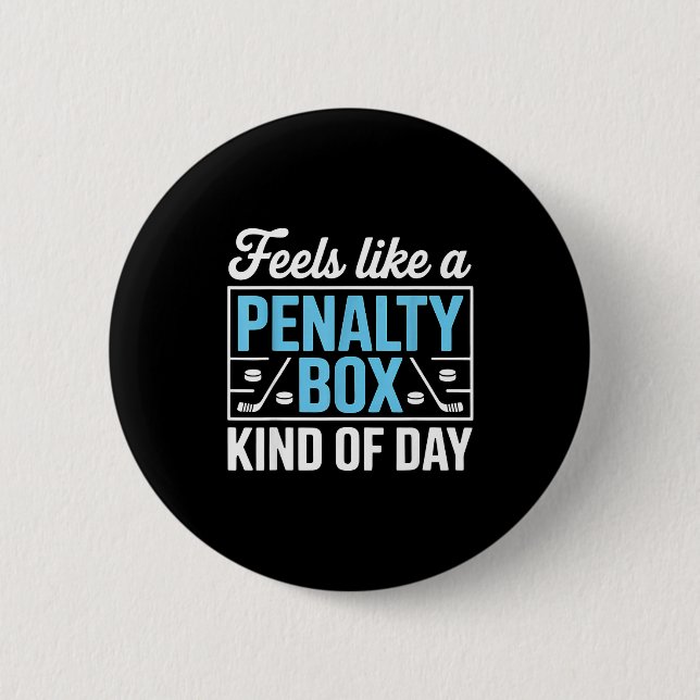 Feels Like A Penalty Box Kind Of Day Funny Hockey  6 Cm Round Badge (Front)