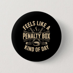 Feels Like A Penalty Box Kind Of Day Funny Hockey 6 Cm Round Badge