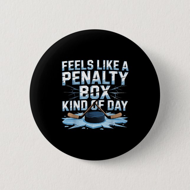 Feels Like A Penalty Box Kind Of Day Funny Hockey  6 Cm Round Badge (Front)