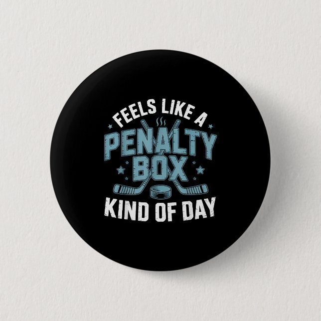 Feels Like A Penalty Box Kind Of Day Funny Hockey  6 Cm Round Badge (Front)