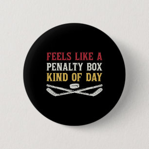 Feels Like A Penalty Box Kind Of Day Funny Hockey 6 Cm Round Badge