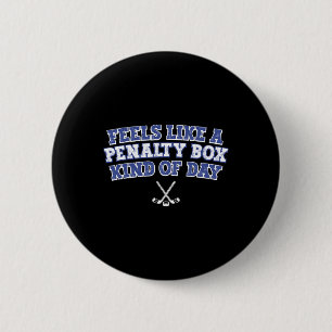 Feels Like A Penalty Box Kind Of Day Funny Hockey 6 Cm Round Badge