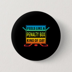 Feels Like A Penalty Box Kind Of Day Funny Hockey 6 Cm Round Badge